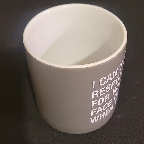 "I Can't Be Held Responsible For What My Face Does When You Talk" Sarcastic Mug - Picture 5 of 7